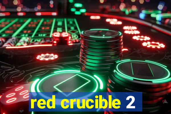 red crucible 2